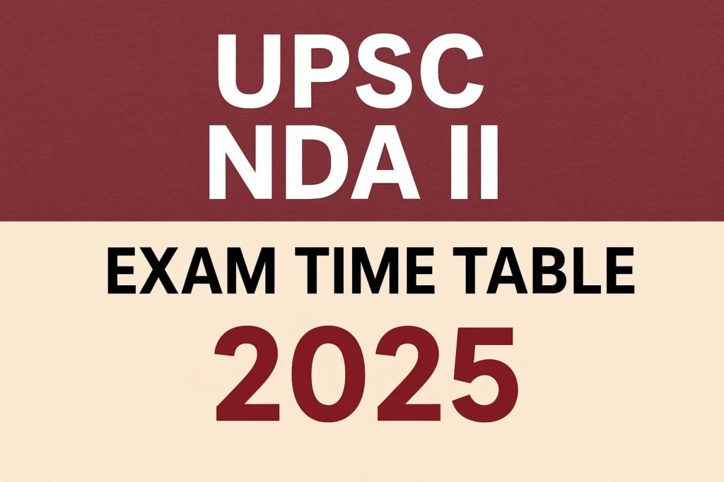 UPSC NDA II Exam Time Table 2025